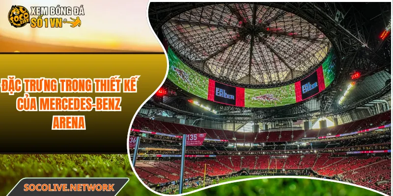 Đặc trưng trong thiết kế của Mercedes-Benz Arena