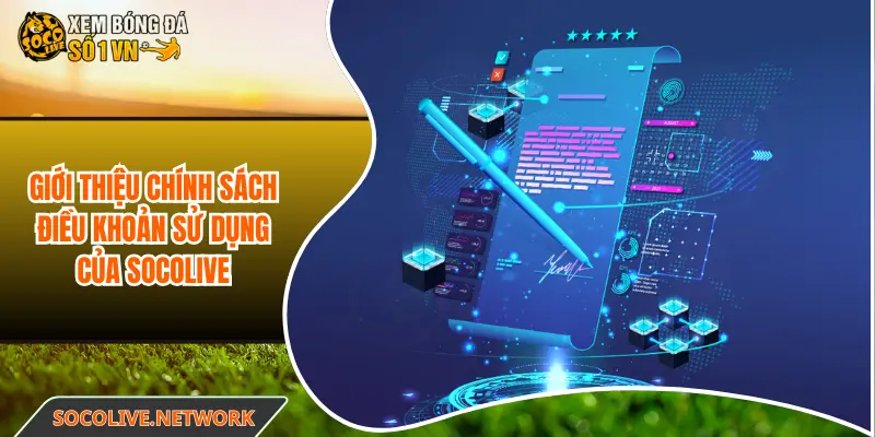 Giới thiệu chính sách điều khoản sử dụng của Socolive